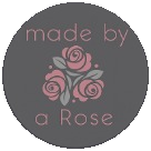 made by a Rose